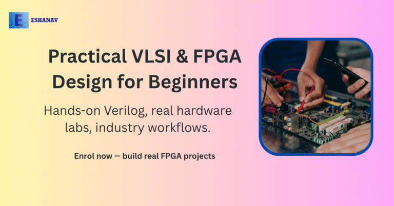 Practical VLSI & FPGA Design for Beginners